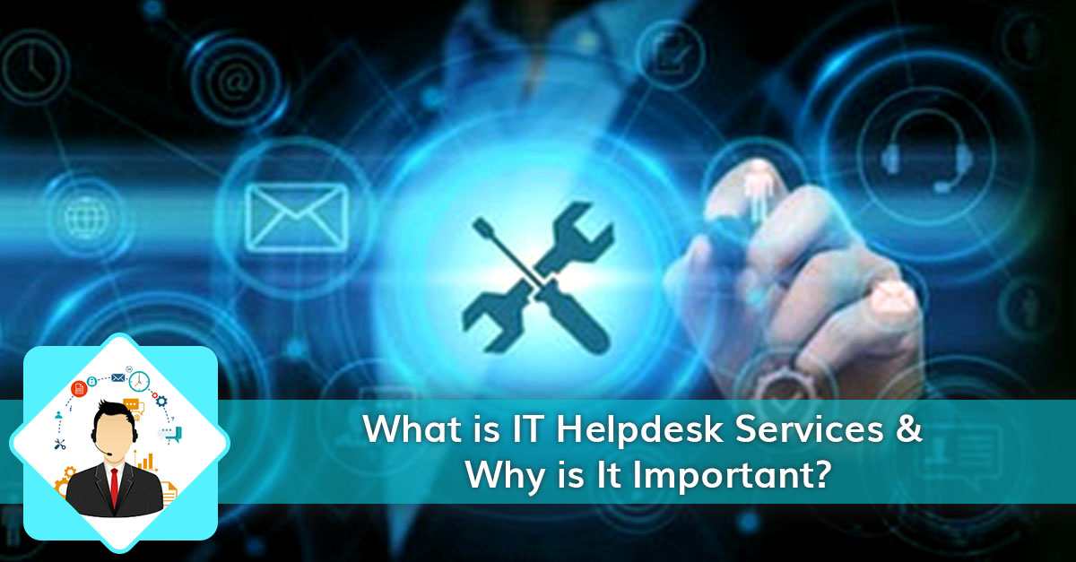 What Is It Helpdesk Services Why Is It Important